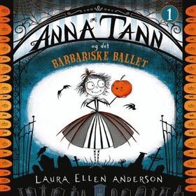 Anna Tann og det barbariske ballet (lydbok) av Laura Ellen Anderson