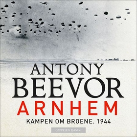 Arnhem - kampen om broene, 1944 (lydbok) av Antony Beevor