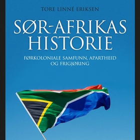Sør-Afrikas historie - førkoloniale samfunn, apartheid og frigjøring (lydbok) av Tore Linné Eriksen