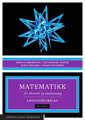 Matematikk for økonomi og samfunnsfag - løsningsforslag til 9. utgave (ebok) av Harald Bjørnestad