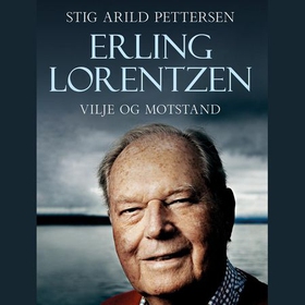 Erling Lorentzen - vilje og motstand (lydbok) av Stig Arild Pettersen