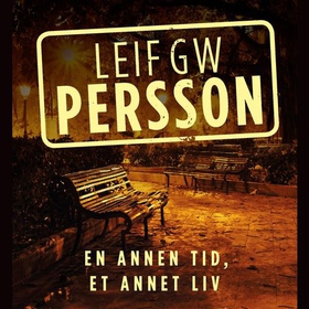 En annen tid, et annet liv - en roman om en forbrytelse (lydbok) av Leif G.W. Persson