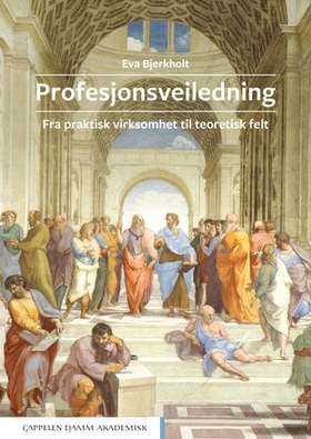 Profesjonsveiledning - fra praktisk virksomhet til teoretisk felt (ebok) av Eva Bjerkholt