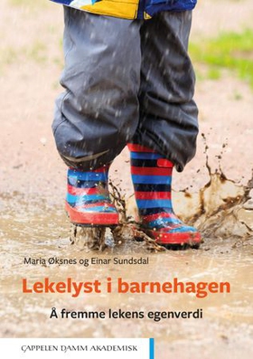 Lekelyst i barnehagen - å fremme lekens egenverdi (ebok) av Maria Øksnes