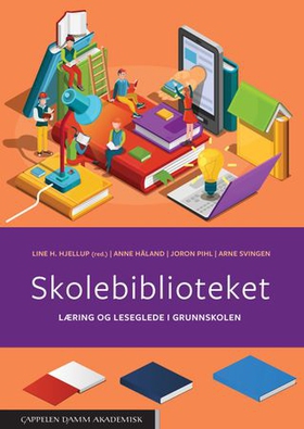 Skolebiblioteket - læring og leseglede i grunnskolen (ebok) av Line Hansen Hjellup