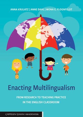 Enacting multilingualism - from research to teaching practice in the English classroom (ebok) av Anna Krulatz