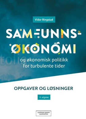 Samfunnsøkonomi og økonomisk politikk for turbulente tider - oppgaver og løsninger (ebok) av Vidar Ringstad