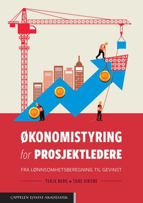 Økonomistyring for prosjektledere - fra lønnsomhetsberegning til gevinst (ebok) av Terje Berg