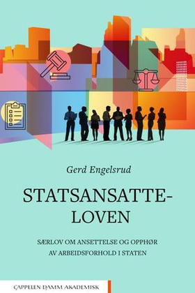 Statsansatteloven - særlov om ansettelse og opphør av arbeidsforhold i staten (ebok) av Gerd Engelsrud