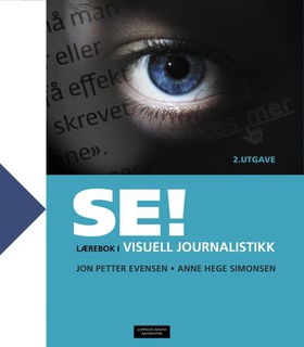 Se! - lærebok i visuell journalistikk (ebok) av Jon Petter Evensen