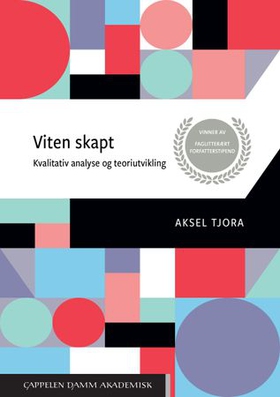 Viten skapt - kvalitativ analyse og teoriutvikling (ebok) av Aksel Tjora