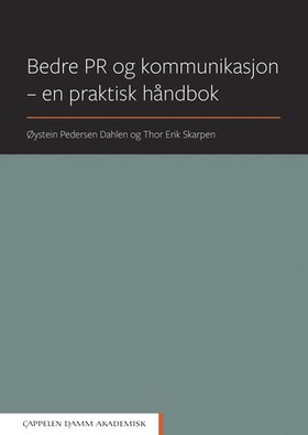 Bedre PR og kommunikasjon - en praktisk håndbok (ebok) av Øystein Pedersen Dahlen