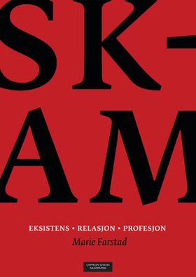 Skam - eksistens, relasjon, profesjon (ebok) av Marie Farstad