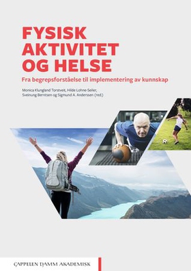 Fysisk aktivitet og helse - fra begrepsforståelse til implementering av kunnskap (ebok) av -