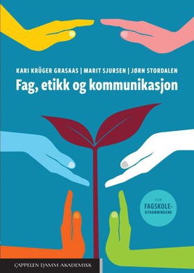 Fag, etikk og kommunikasjon - for fagskoleutdanningene (ebok) av Kari Krüger Grasaas