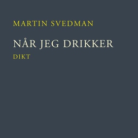 Når jeg drikker (lydbok) av Martin Svedman