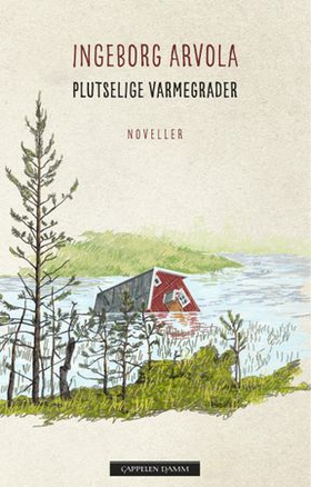 Plutselige varmegrader - noveller (ebok) av Ingeborg Arvola