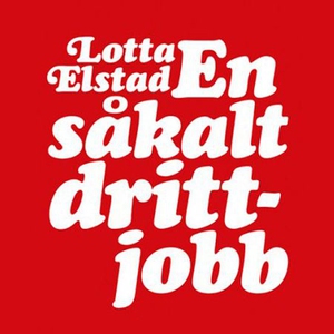 En såkalt drittjobb (lydbok) av Lotta Elstad