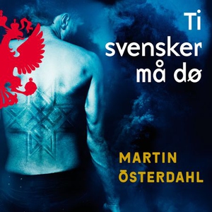Ti svensker må dø (lydbok) av Martin Österdah
