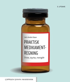 Praktisk medikamentregning - dose, styrke, mengde (ebok) av Lars André Olsen