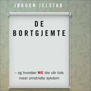 De bortgjemte, og hvordan ME ble vår tids mes