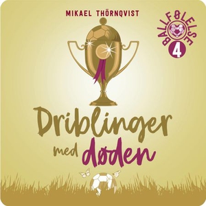 Driblinger med døden (lydbok) av Mikael Thörn