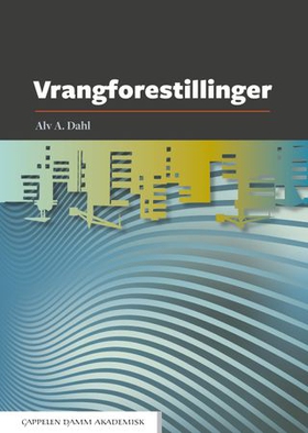 Vrangforestillinger (ebok) av Alv A. Dahl