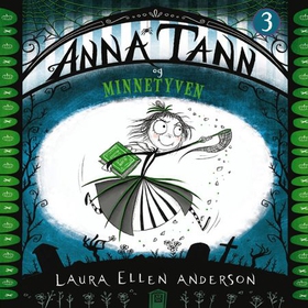 Anna Tann og minnetyven (lydbok) av Laura Ellen Anderson