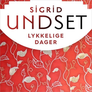 Lykkelige dager (lydbok) av Sigrid Undset