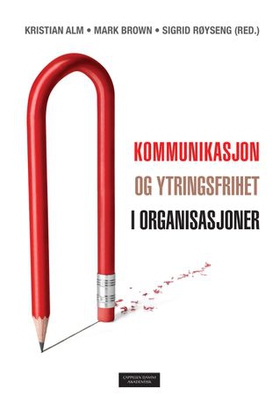 Kommunikasjon og ytringsfrihet i organisasjoner (ebok) av -