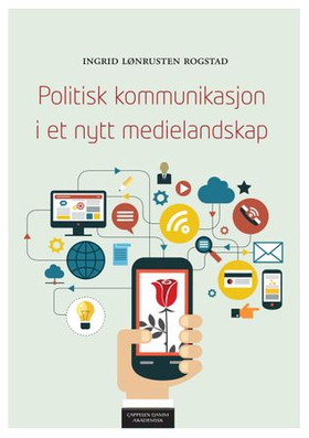 Politisk kommunikasjon i et nytt medielandskap (ebok) av Ingrid Lønrusten Rogstad