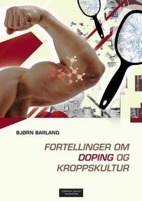 Fortellinger om doping og kroppskultur (ebok) av Bjørn Barland