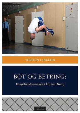 Bot og betring? - fengselsundervisninga si historie i Noreg (ebok) av Torfinn Langelid