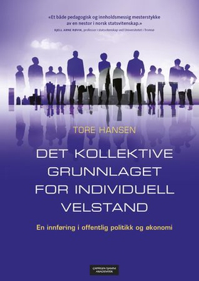 Det kollektive grunnlaget for individuell velstand - en innføring i politikk og økonomi (ebok) av Tore Hansen