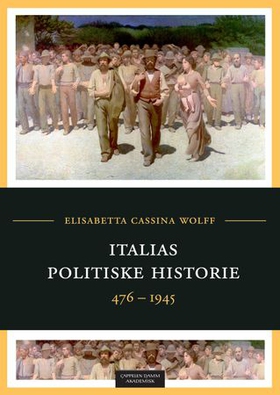 Italias politiske historie 476-1945 (ebok) av Elisabetta Cassina Wolff