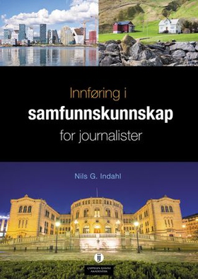Innføring i samfunnskunnskap for journalister (ebok) av Nils G. Indahl