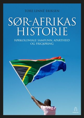 Sør-Afrikas historie - førkoloniale samfunn, apartheid og frigjøring (ebok) av Tore Linné Eriksen