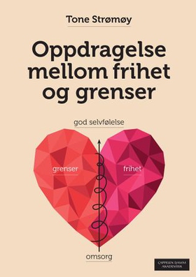 Oppdragelse mellom frihet og grenser - barns selvfølelse - voksnes ansvar (ebok) av Tone Strømøy