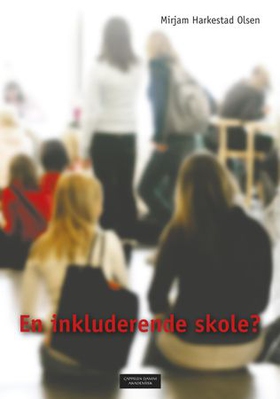 En inkluderende skole? (ebok) av Mirjam Harkestad Olsen