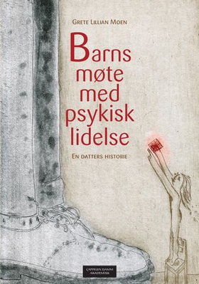 Barns møte med psykisk lidelse - en datters historie (ebok) av Grete Lillian Moen