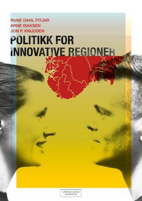 Politikk for innovative regioner (ebok) av Rune Dahl Fitjar