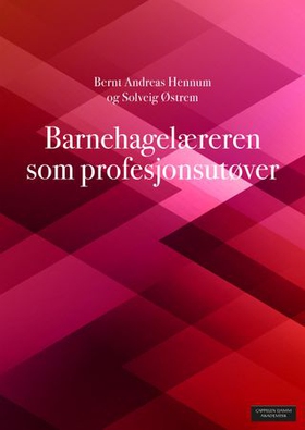 Barnehagelæreren som profesjonsutøver (ebok) av Bernt Andreas Hennum