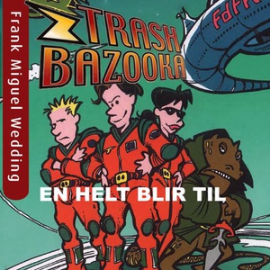 Trash bazooka 1 (lydbok) av Jon Ewo