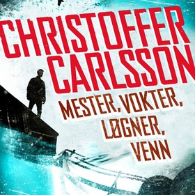 Mester, vokter, løgner, venn (lydbok) av Christoffer Carlsson