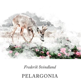 Pelargonia (lydbok) av Frederik Svindland