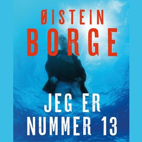 Jeg er nummer 13 (lydbok) av Øistein Borge