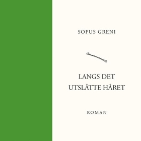 Langs det utslåtte håret (lydbok) av Sofus