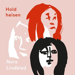 Hold heisen (lydbok) av Nora Lindblad