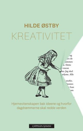 Kreativitet - hjernevitenskapen bak ideene og hvorfor dagdrømmerne skal redde verden (ebok) av Hilde Østby