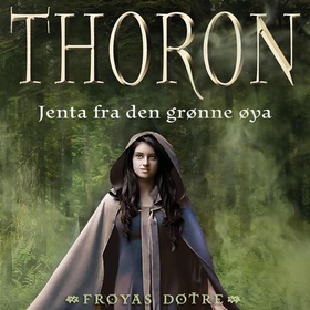 Thoron - jenta fra den grønne øya (lydbok) av Gunhild M. Haugnes